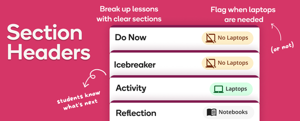 New Stile Feature Section Headers, Helping to break up lessons with clear sections.